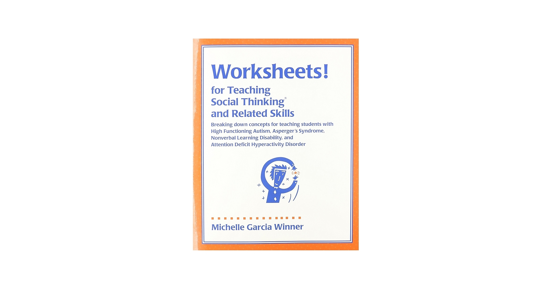 Amazon Worksheets For Teaching Social Thinking And Related Skills 9780970132031 Michelle Garcia Winner Books